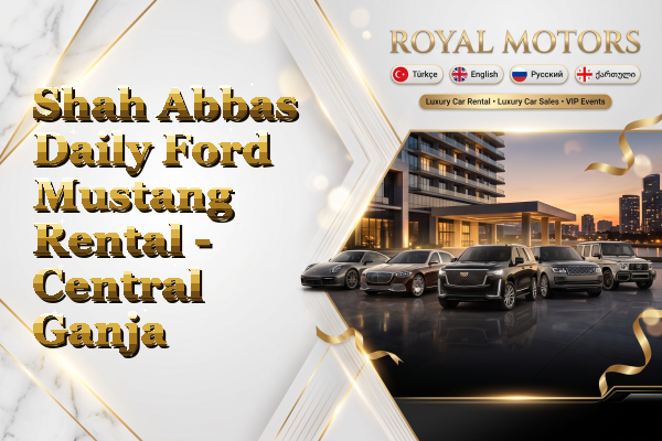 Shah Abbas Daily Ford Mustang Rental - Central Ganja