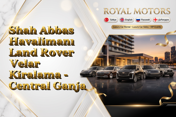 Shah Abbas Havalimanı Land Rover Velar Kiralama - Central Ganja