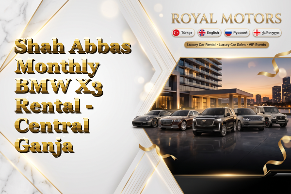 Shah Abbas Monthly BMW X3 Rental - Central Ganja