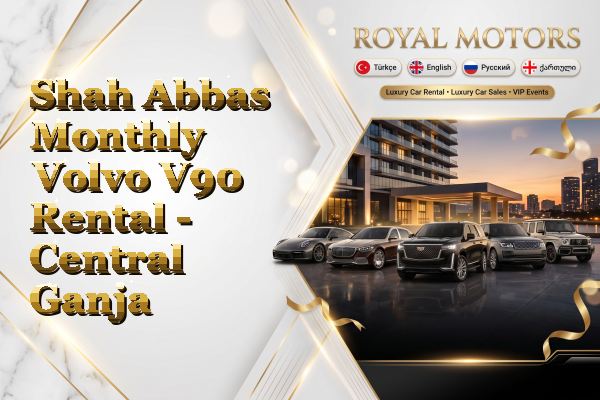 Shah Abbas Monthly Volvo V90 Rental - Central Ganja