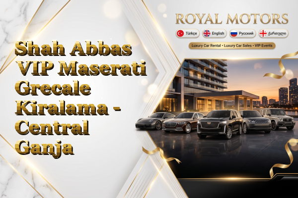 Shah Abbas VIP Maserati Grecale Kiralama - Central Ganja