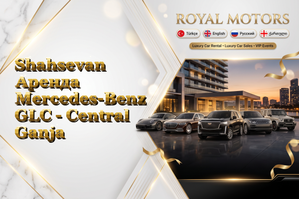 Shahsevan Аренда Mercedes-Benz GLC - Central Ganja