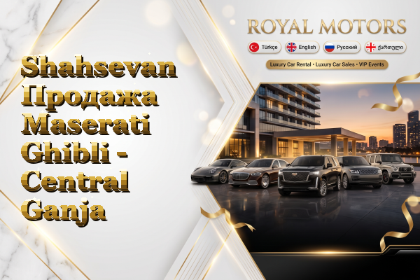 Shahsevan Продажа Maserati Ghibli - Central Ganja