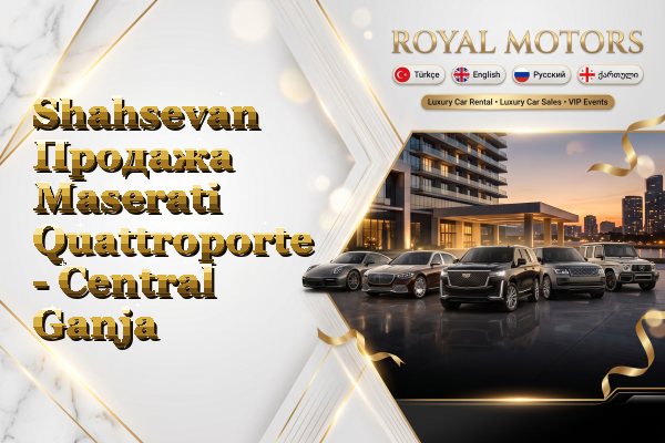 Shahsevan Продажа Maserati Quattroporte - Central Ganja
