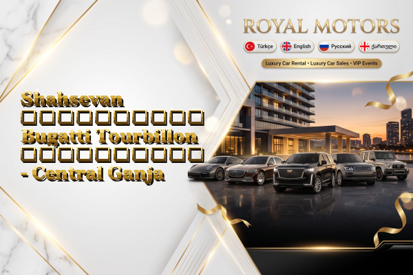 Shahsevan აეროპორტის Bugatti Tourbillon გაქირავება - Central Ganja