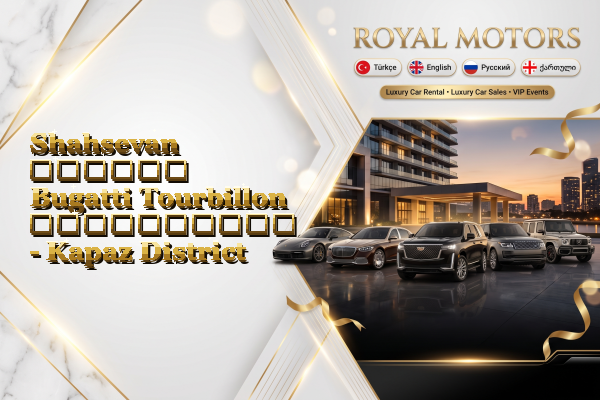 Shahsevan თვიური Bugatti Tourbillon გაქირავება - Kapaz District