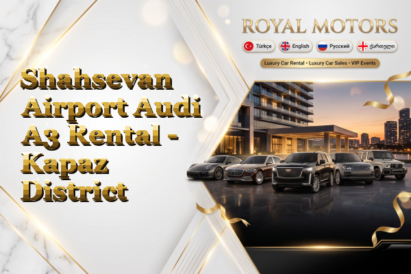 Shahsevan Airport Audi A3 Rental - Kapaz District
