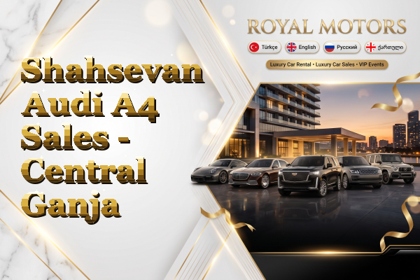 Shahsevan Audi A4 Sales - Central Ganja