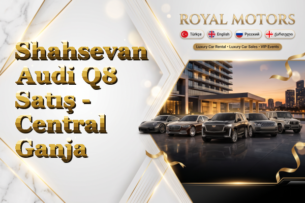 Shahsevan Audi Q8 Satış - Central Ganja