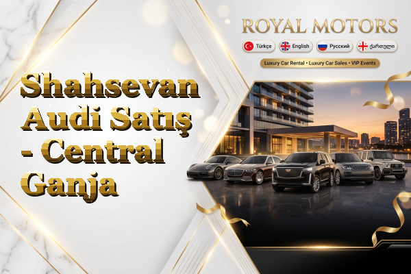 Shahsevan Audi Satış - Central Ganja