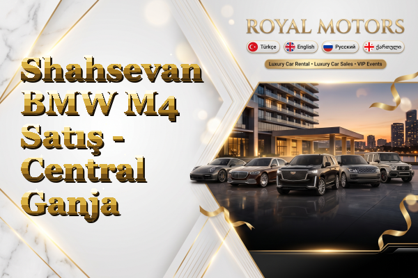 Shahsevan BMW M4 Satış - Central Ganja