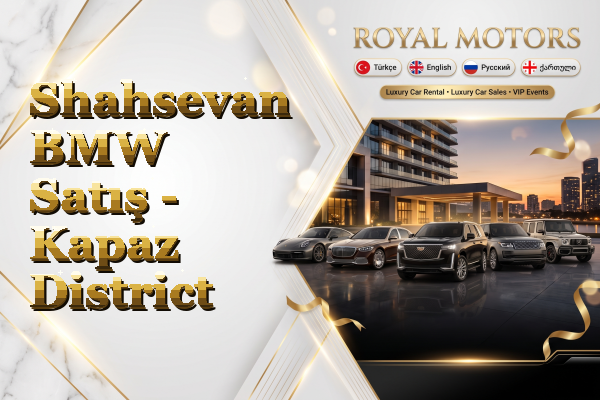 Shahsevan BMW Satış - Kapaz District