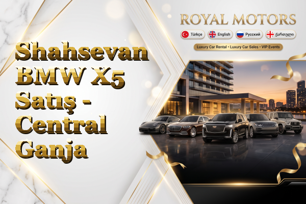 Shahsevan BMW X5 Satış - Central Ganja