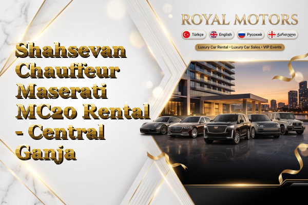 Shahsevan Chauffeur Maserati MC20 Rental - Central Ganja