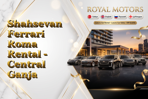 Shahsevan Ferrari Roma Rental - Central Ganja