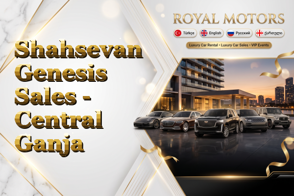 Shahsevan Genesis Sales - Central Ganja