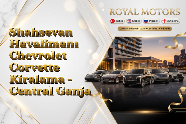 Shahsevan Havalimanı Chevrolet Corvette Kiralama - Central Ganja