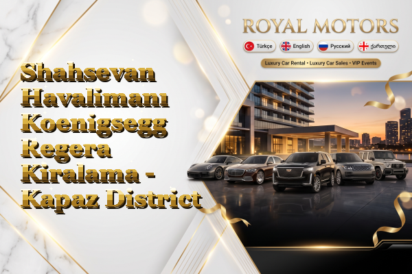 Shahsevan Havalimanı Koenigsegg Regera Kiralama - Kapaz District
