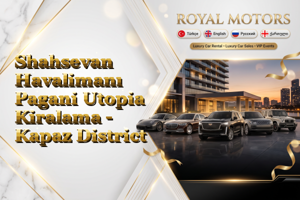 Shahsevan Havalimanı Pagani Utopia Kiralama - Kapaz District