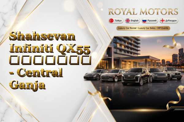 Shahsevan Infiniti QX55 გაყიდვა - Central Ganja