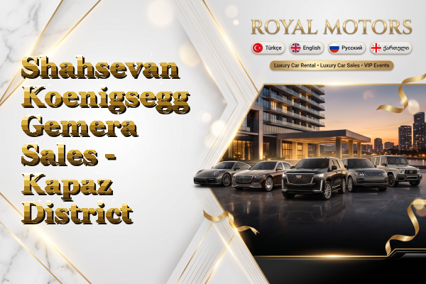 Shahsevan Koenigsegg Gemera Sales - Kapaz District