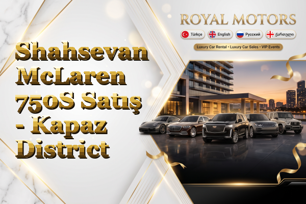 Shahsevan McLaren 750S Satış - Kapaz District