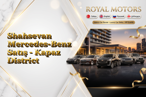 Shahsevan Mercedes-Benz Satış - Kapaz District