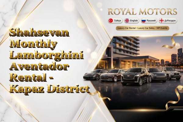 Shahsevan Monthly Lamborghini Aventador Rental - Kapaz District
