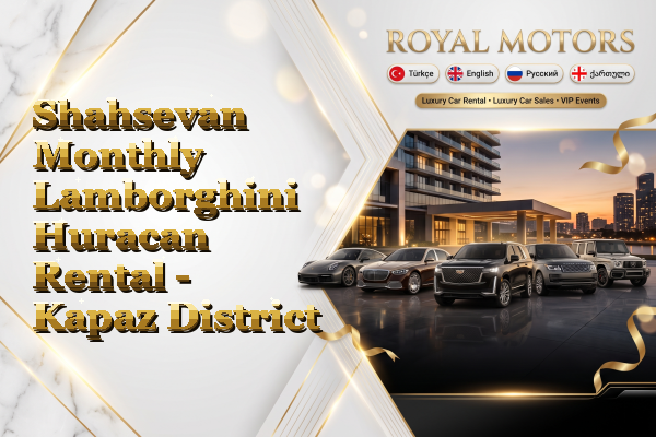 Shahsevan Monthly Lamborghini Huracan Rental - Kapaz District