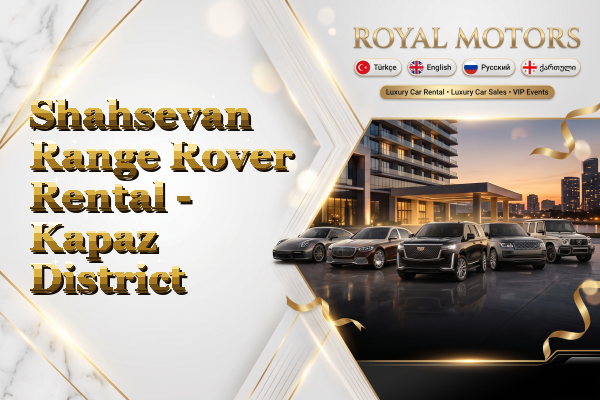 Shahsevan Range Rover Rental - Kapaz District