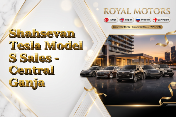 Shahsevan Tesla Model S Sales - Central Ganja