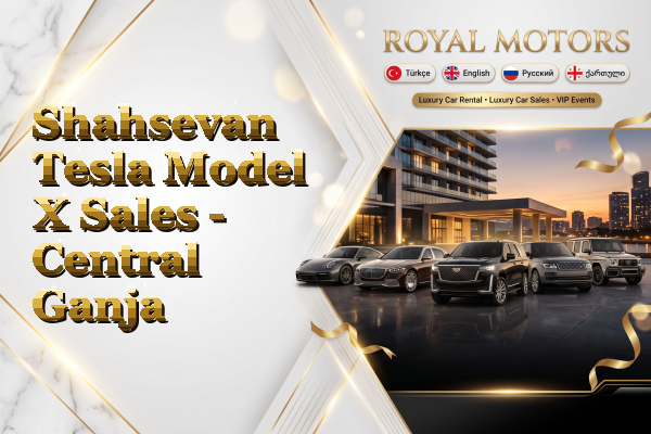 Shahsevan Tesla Model X Sales - Central Ganja