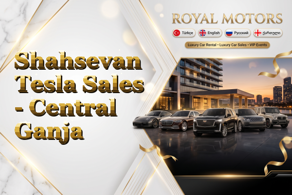 Shahsevan Tesla Sales - Central Ganja