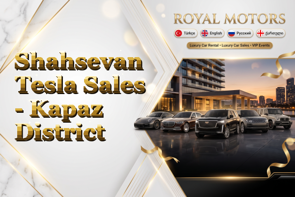 Shahsevan Tesla Sales - Kapaz District