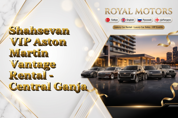 Shahsevan VIP Aston Martin Vantage Rental - Central Ganja