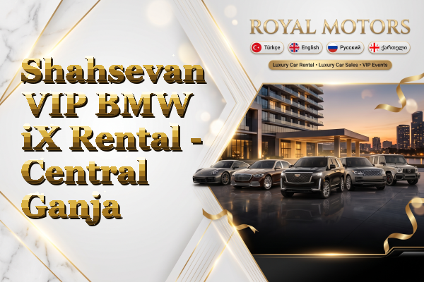 Shahsevan VIP BMW iX Rental - Central Ganja