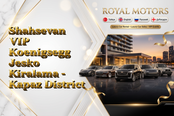 Shahsevan VIP Koenigsegg Jesko Kiralama - Kapaz District