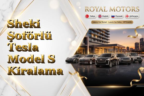 Sheki Şoförlü Tesla Model S Kiralama
