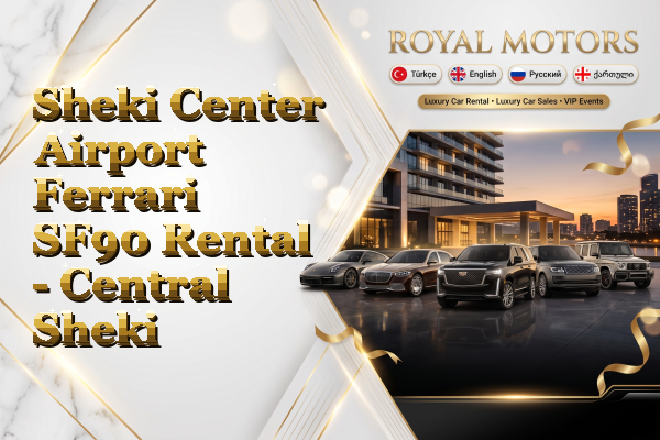 Sheki Center Airport Ferrari SF90 Rental - Central Sheki