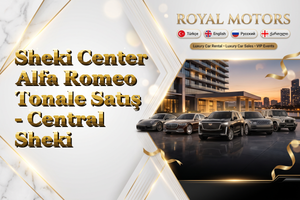 Sheki Center Alfa Romeo Tonale Satış - Central Sheki