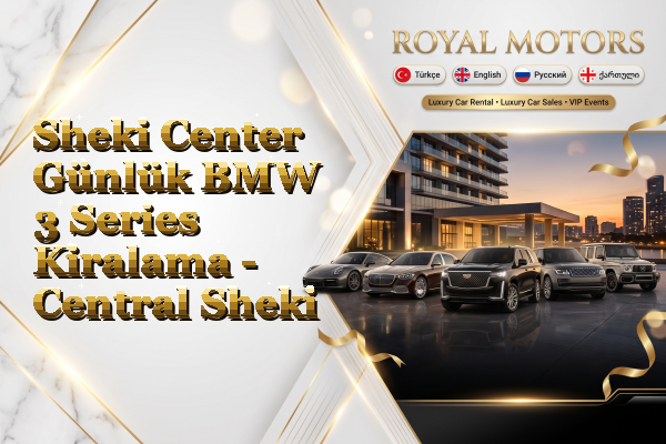 Sheki Center Günlük BMW 3 Series Kiralama - Central Sheki