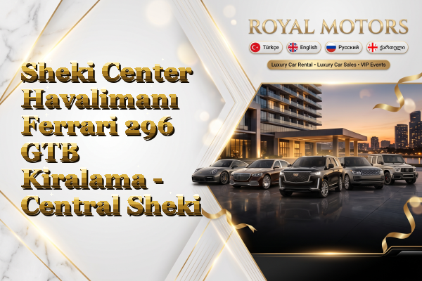 Sheki Center Havalimanı Ferrari 296 GTB Kiralama - Central Sheki