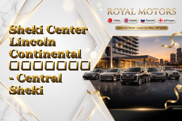 Sheki Center Lincoln Continental გაყიდვა - Central Sheki