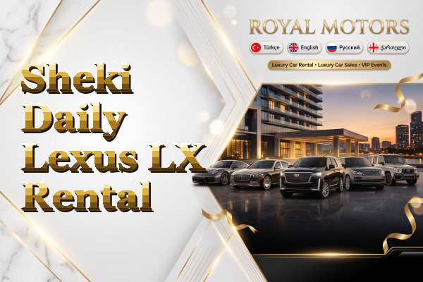 Sheki Daily Lexus LX Rental