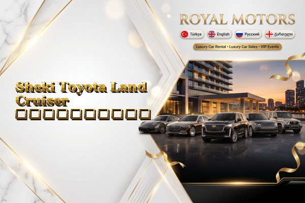 Sheki Toyota Land Cruiser გაქირავება