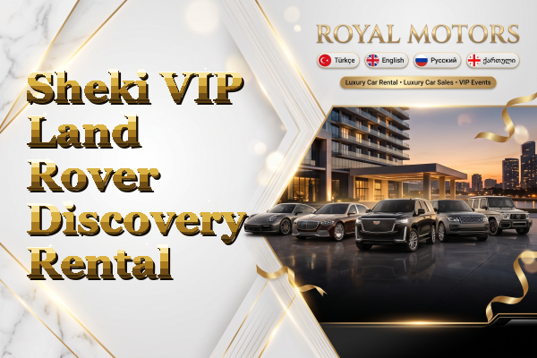 Sheki VIP Land Rover Discovery Rental
