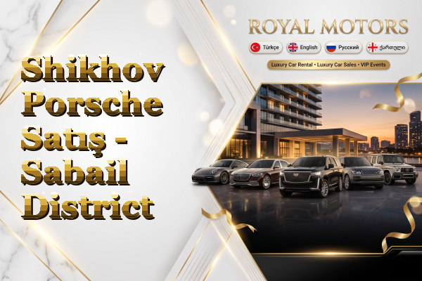 Shikhov Porsche Satış - Sabail District