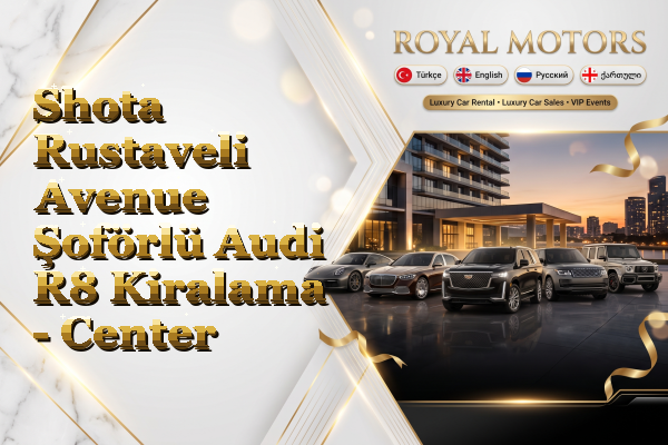 Shota Rustaveli Avenue Şoförlü Audi R8 Kiralama - Center