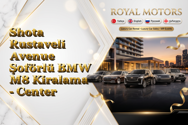 Shota Rustaveli Avenue Şoförlü BMW M8 Kiralama - Center