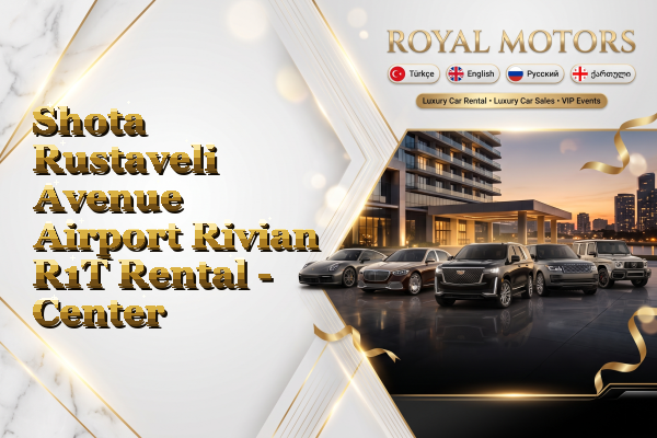 Shota Rustaveli Avenue Airport Rivian R1T Rental - Center